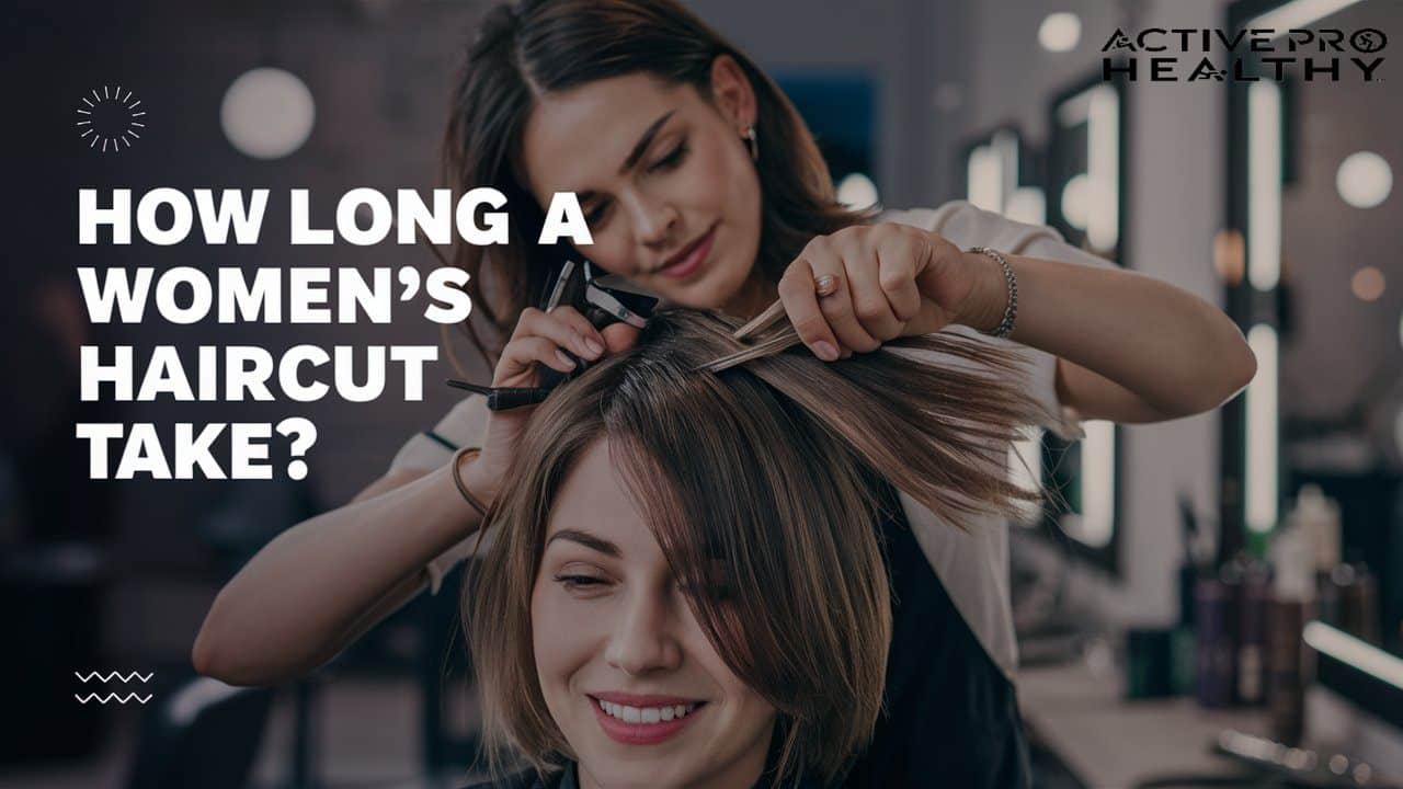 How Long Does A woman's Haircut Take
